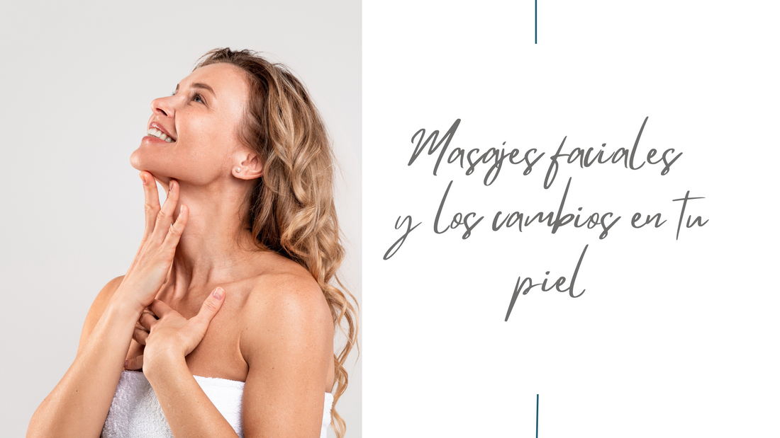 Masajes Faciales y los cambios en tu piel